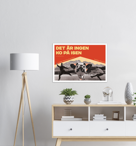 Swedish Idiom Poster - There is no cow on the ice!