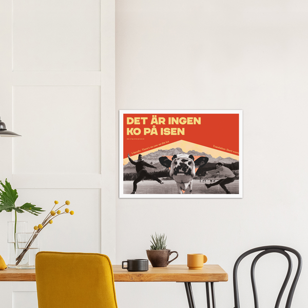 Swedish Idiom Poster - There is no cow on the ice!